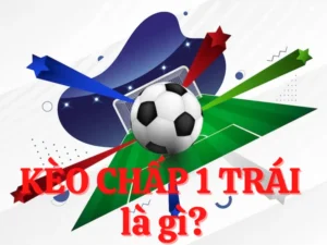 Tìm Hiểu Cách Đọc Kèo Chấp 1 Trong Các Trận Đấu Bóng Đá Đỉnh Cao