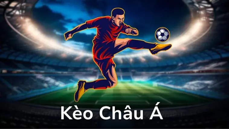 Khám Phá Cách Chơi Kèo Châu Á Để Tối Ưu Hóa Lợi Nhuận Cá Cược