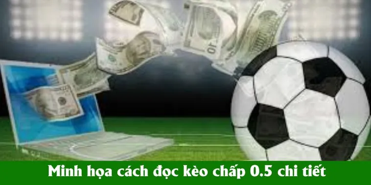 Cách Chơi Kèo Chấp 0.5 Và Bí Quyết Chinh Phục Mọi Trận Đấu