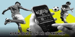 Cách Chơi Kèo Rung Trong Bóng Đá Giúp Nâng Cao Tỉ Lệ Thắng